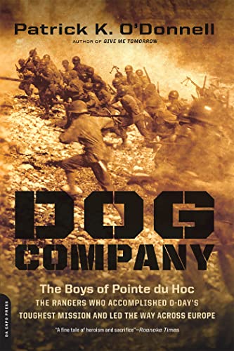 Dog Company: The Boys of Pointe du Hoc -- the Rangers Who Accomplished D-Day's Toughest Mission and Led the Way across Europe von Da Capo Press